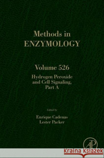 Hydrogen Peroxide and Cell Signaling, Part a: Volume 526 Packer, Lester 9780124058835