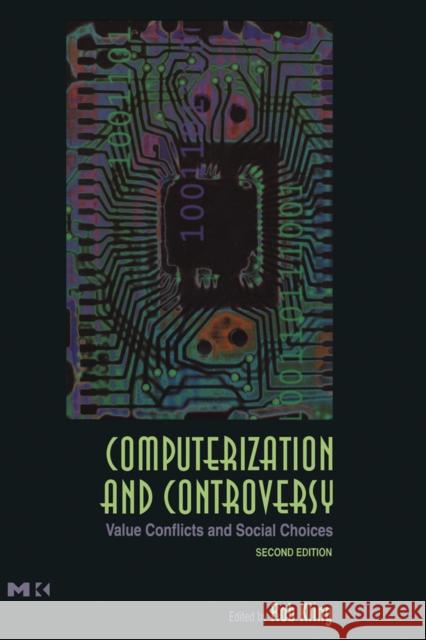 Computerization and Controversy: Value Conflicts and Social Choices Kling, Rob 9780124150409 Morgan Kaufmann Publishers