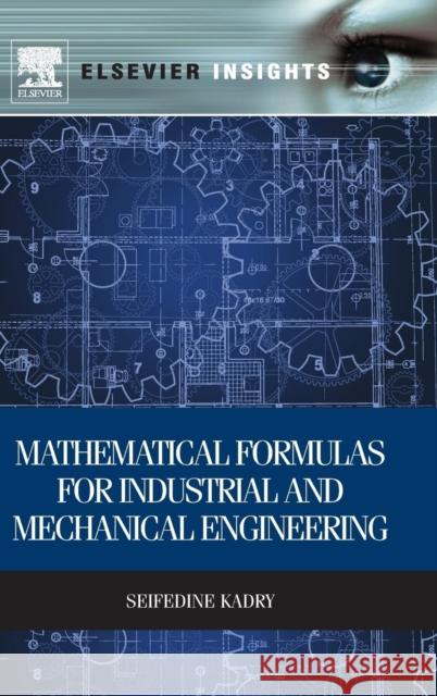 Mathematical Formulas for Industrial and Mechanical Engineering Seifedine Kadry 9780124201316 Elsevier