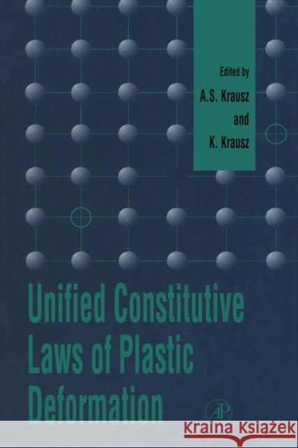 Unified Constitutive Laws of Plastic Deformation A. S. Krausz K. Krausz 9780124259706 Academic Press