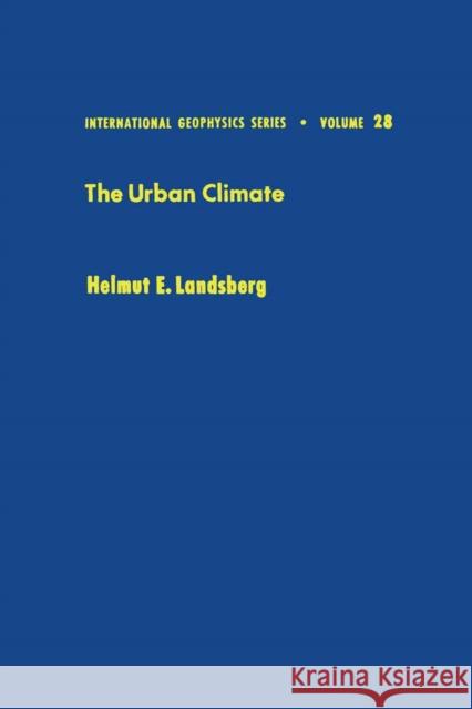 The Urban Climate: Volume 28 Landsberg, Helmut E. 9780124359604 Academic Press