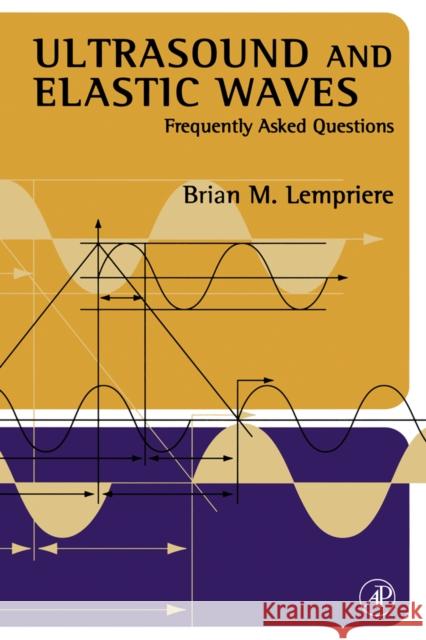 Ultrasound and Elastic Waves: Frequently Asked Questions Lempriere, Brian Michael 9780124433458