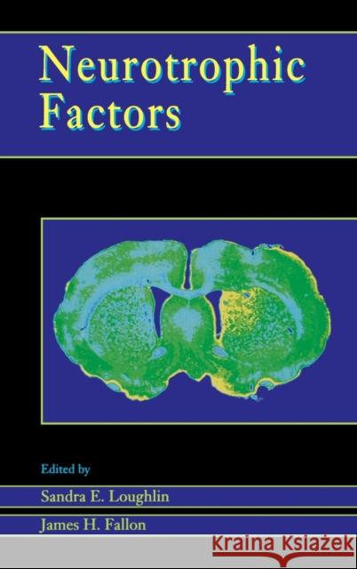 Neurotrophic Factors Sandra E. Loughlin James H. Fallon 9780124558304 Academic Press