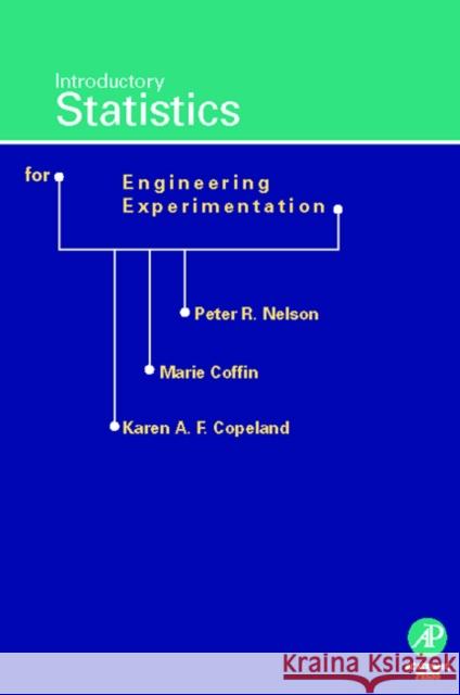 Introductory Statistics for Engineering Experimentation Pete Nelson Karen Copeland Marie Coffin 9780125154239 Academic Press