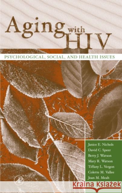 Aging with HIV: Psychological, Social, and Health Issues Nichols, Janice E. 9780125180511 Academic Press