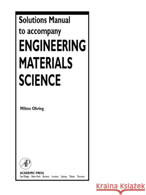 Solutions Manual to Accompany Engineering Materials Science Ohring, Milton 9780125249980