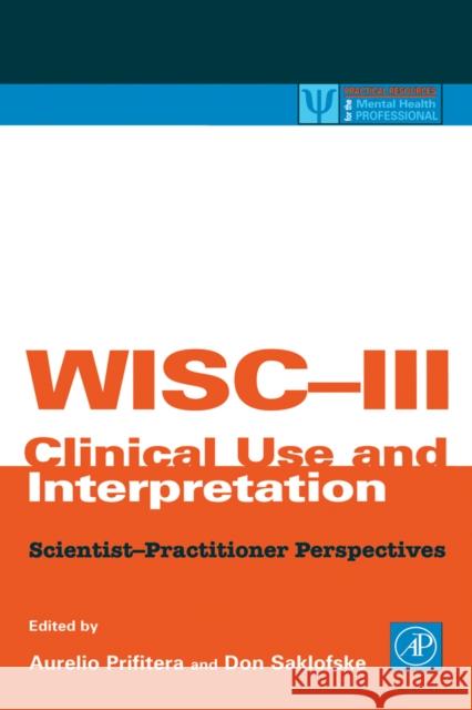 Wisc-III Clinical Use and Interpretation: Scientist-Practitioner Perspectives Prifitera, Aurelio 9780125649308 Academic Press