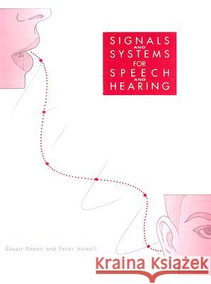 Signals and Systems for Speech and Hearing Stuart Rosen Peter Howell 9780125972314 Academic Press