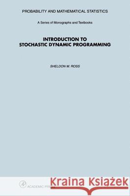 Introduction to Stochastic Dynamic Programming Sheldon M. Ross 9780125984218
