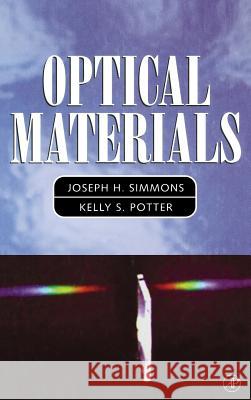 Optical Materials Joseph Simmons J. H. Simmons Kelly S. Potter 9780126441406 Academic Press