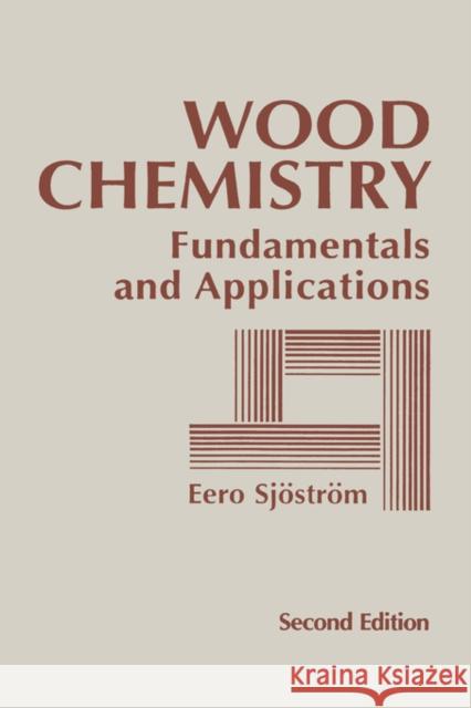 Wood Chemistry: Fundamentals and Applications Sjostrom, Eero 9780126474817