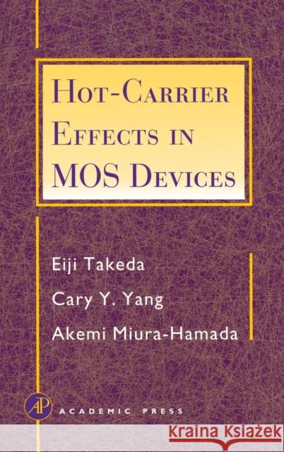 Hot-Carrier Effects in Mos Devices Takeda, Eiji 9780126822403 Academic Press