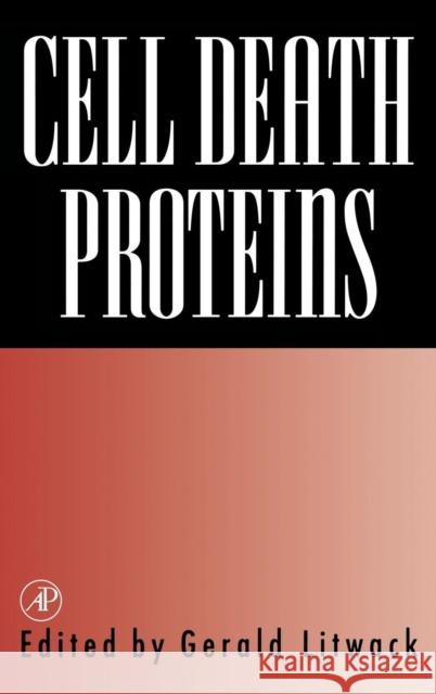 Cell Death Proteins: Volume 53 Litwack, Gerald 9780127098531 Academic Press