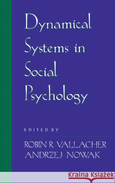 Dynamical Systems in Social Psychology Robin R. Vallacher Andrzej Nowak 9780127099903 Academic Press