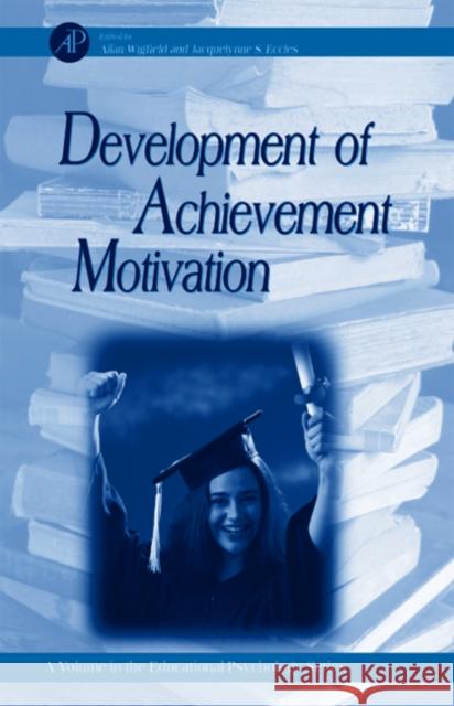 Development of Achievement Motivation: Volume . Wigfield, Allan 9780127500539 Academic Press