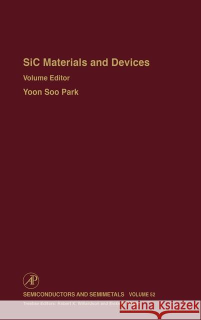 Sic Materials and Devices: Volume 52 Willardson, Robert K. 9780127521602 Academic Press