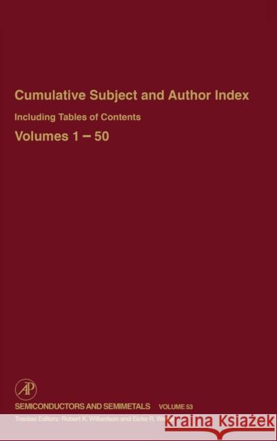 Cumulative Subject and Author Index Including Tables of Contents, Volumes 1-50: Volume 53 Willardson, Robert K. 9780127521619 Academic Press