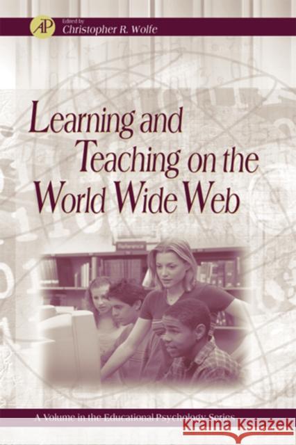 Learning and Teaching on the World Wide Web Christopher R. Wolfe 9780127618913 Academic Press