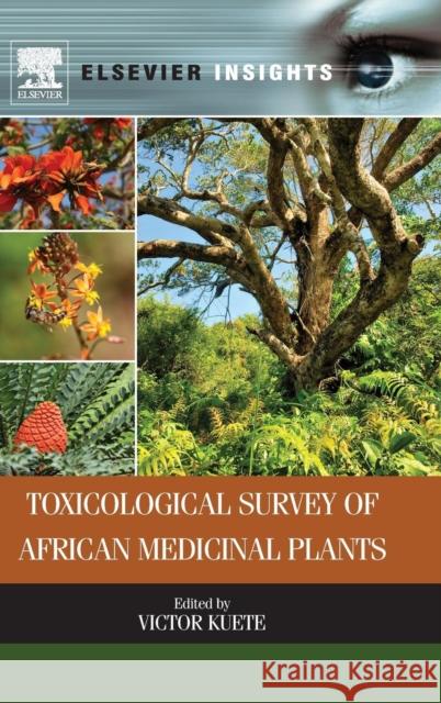 Toxicological Survey of African Medicinal Plants Victor Kuete 9780128000182