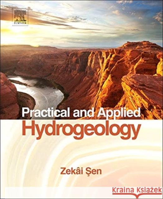 Practical and Applied Hydrogeology Zeki ?en 9780128000755 Elsevier Science & Technology