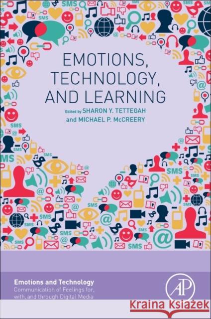 Emotions, Technology, and Learning Tettegah, Sharon Y. McCreery, Michael P.  9780128006498