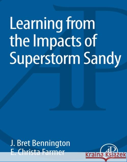 Learning from the Impacts of Superstorm Sandy J Bret Bennington 9780128015209 ACADEMIC PRESS