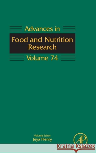 Advances in Food and Nutrition Research: Volume 74 Henry, Jeya 9780128022269