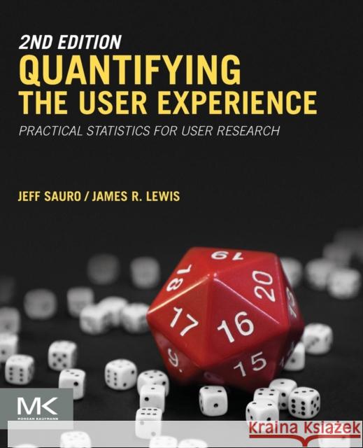 Quantifying the User Experience: Practical Statistics for User Research Sauro, Jeff 9780128023082