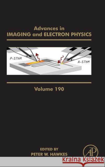 Advances in Imaging and Electron Physics: Volume 190 Hawkes, Peter W. 9780128023808