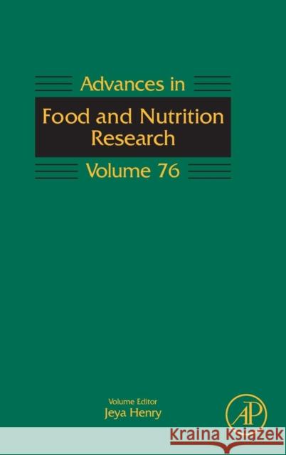 Advances in Food and Nutrition Research: Volume 76 Henry, Jeya 9780128036068