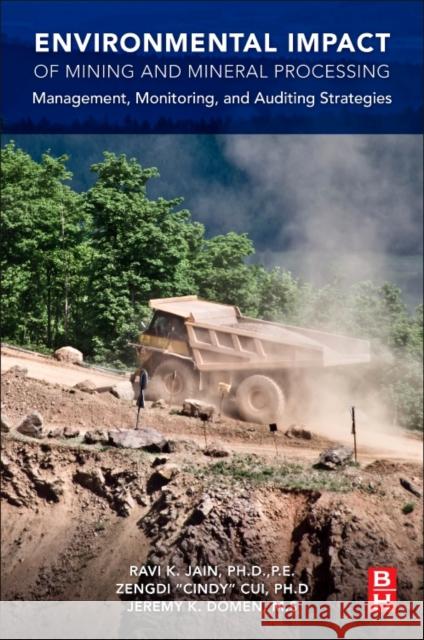 Environmental Impact of Mining and Mineral Processing: Management, Monitoring, and Auditing Strategies Jain, Ravi   9780128040409