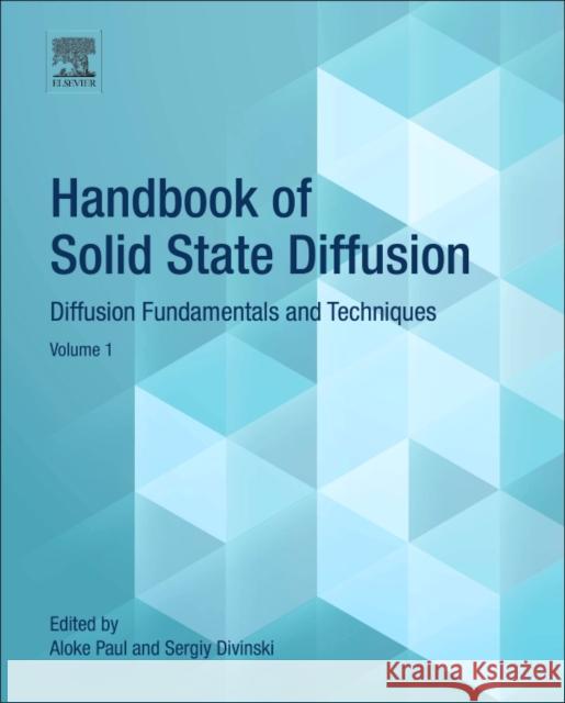Handbook of Solid State Diffusion: Volume 1: Diffusion Fundamentals and Techniques Paul, Aloke 9780128042878
