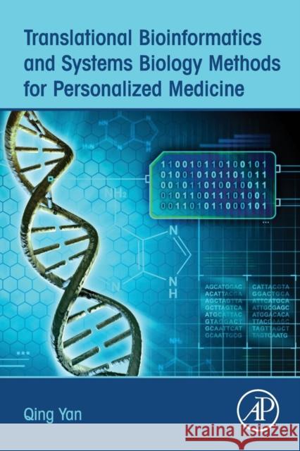 Translational Bioinformatics and Systems Biology Methods for Personalized Medicine Qing Yan 9780128043288