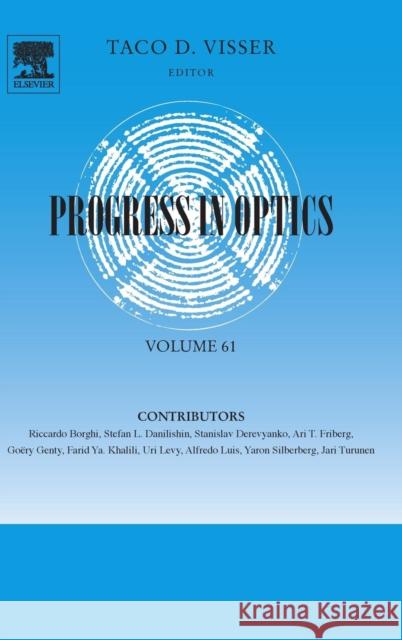 Progress in Optics: Volume 61 Visser, Taco 9780128046999