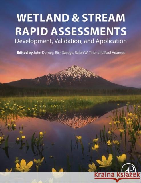 Wetland and Stream Rapid Assessments: Development, Validation, and Application John Dorney Rick Savage Ralph W. Tiner 9780128050910 Academic Press