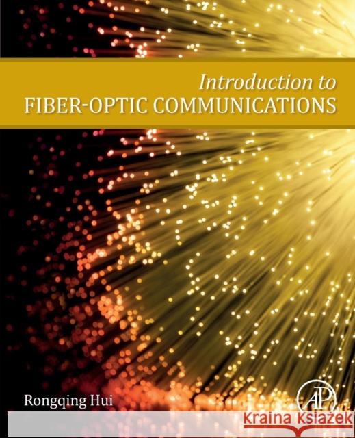 Introduction to Fiber-Optic Communications Rongqing Hui 9780128053454 Academic Press