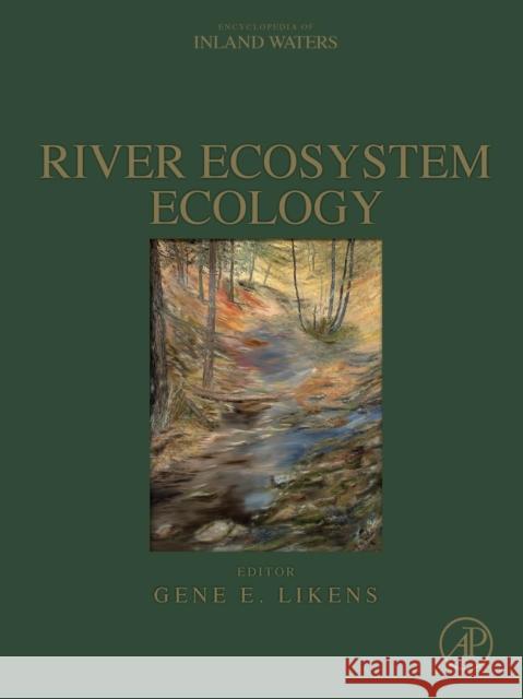 River Ecosystem Ecology: A Global Perspective Gene E. Likens 9780128102138 Academic Press