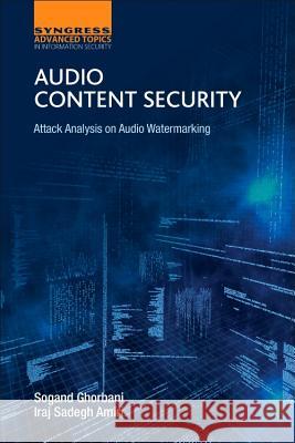 Audio Content Security: Attack Analysis on Audio Watermarking Ghorbani, Sogand 9780128113837