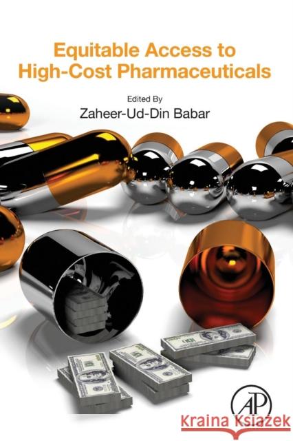 Equitable Access to High-Cost Pharmaceuticals Babar, Zaheer-ud-Din 9780128119457 