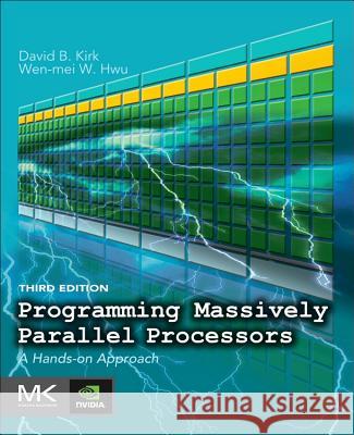 Programming Massively Parallel Processors: A Hands-On Approach Kirk, David B. 9780128119860 