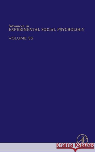 Advances in Experimental Social Psychology: Volume 55 Olson, James M. 9780128121153