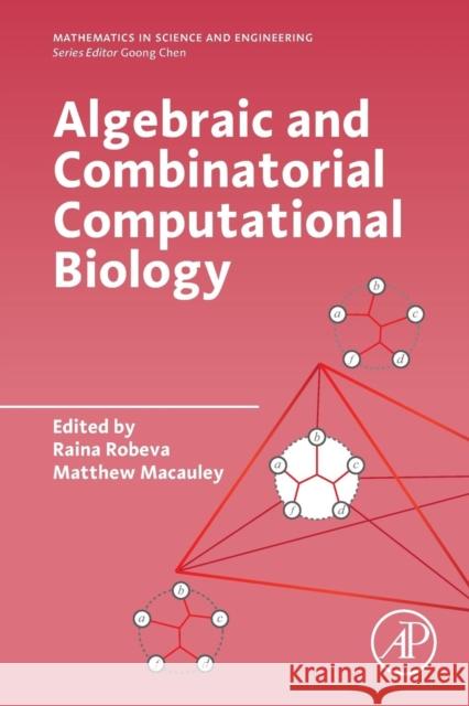 Algebraic and Combinatorial Computational Biology Raina Robeva Matthew MacAuley 9780128140666