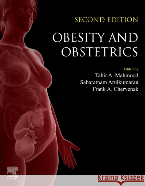 Obesity and Obstetrics Tahir A. Mahmood Sabaratnam Arulkumaran Frank a. Chervenak 9780128179215