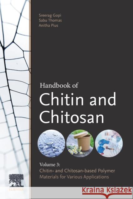Handbook of Chitin and Chitosan: Volume 3: Chitin- And Chitosan-Based Polymer Materials for Various Applications Thomas, Sabu 9780128179666