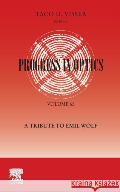 Progress in Optics: A Tribute to Emil Wolf: A Tribute to Emil Wolf Volume 65 Visser, Taco 9780128188842