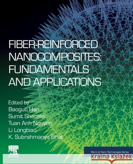 Fiber-Reinforced Nanocomposites: Fundamentals and Applications Baoguo Han Sumit Sharma Tuan Anh Nguyen 9780128199046