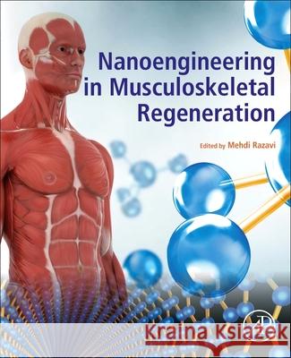 Nanoengineering in Musculoskeletal Regeneration Mehdi Razavi 9780128202623