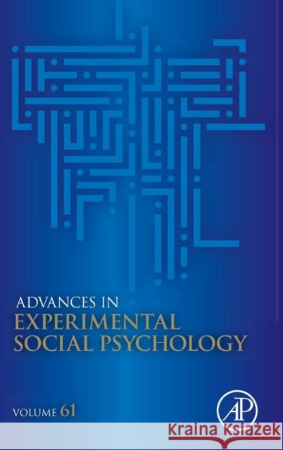 Advances in Experimental Social Psychology: Volume 61 Gawronski, Bertram 9780128203729