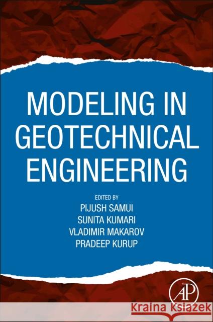 Modeling in Geotechnical Engineering Pijush Samui Sunita Kumari Vladimir Makarov 9780128212059