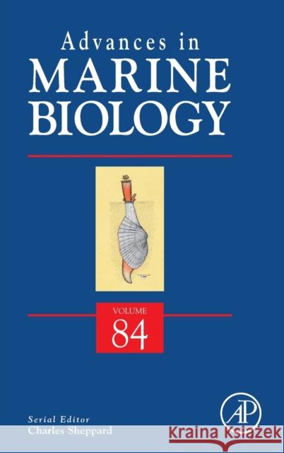 Advances in Marine Biology: Volume 84 Sheppard, Charles 9780128217948